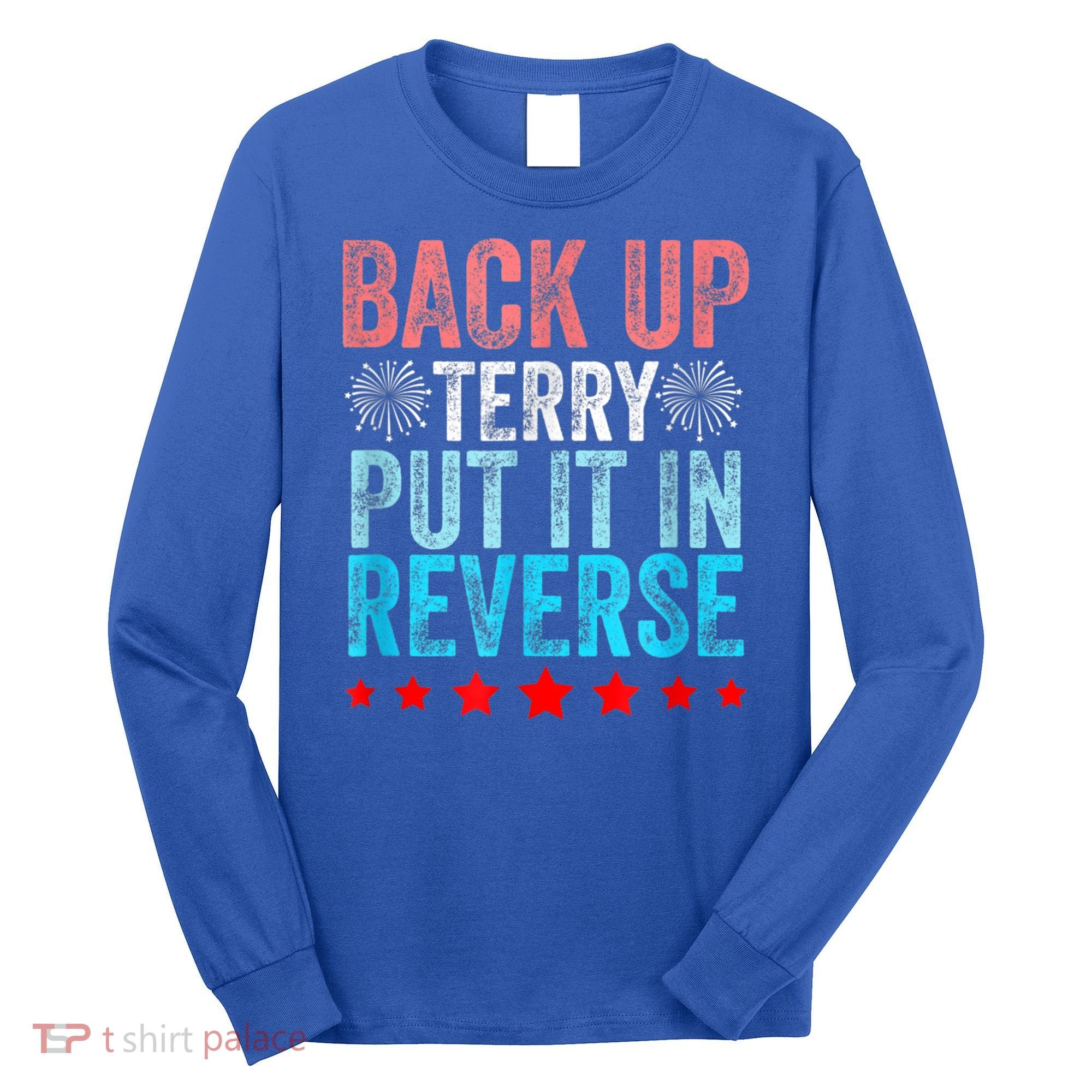 Retro Back Up Terry Put It In Reverse 4th Of July Fireworks Long Sleeve Shirt