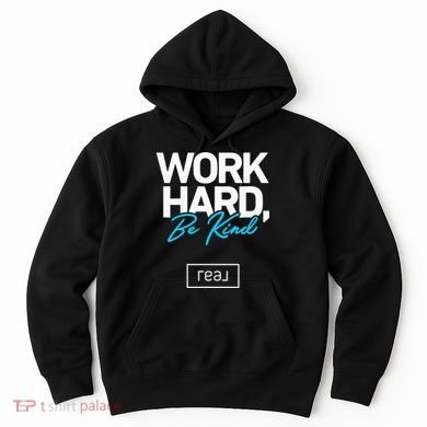 Real Broker Work Hard Be Kind Core Value Hoodie