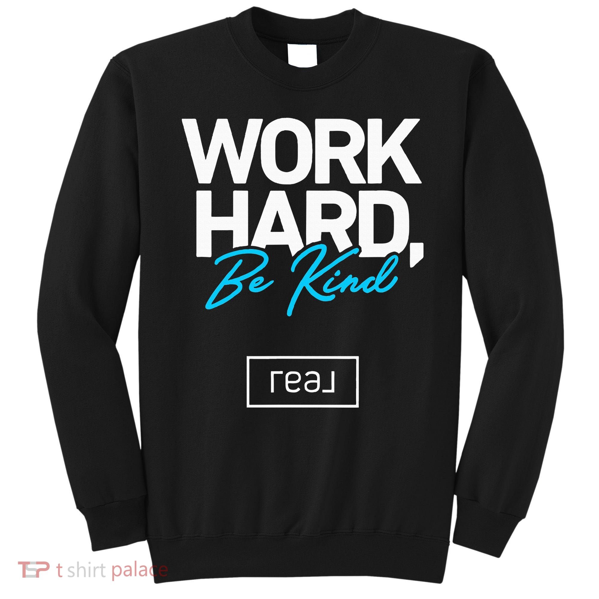 Real Broker Work Hard Be Kind Core Value Sweatshirt