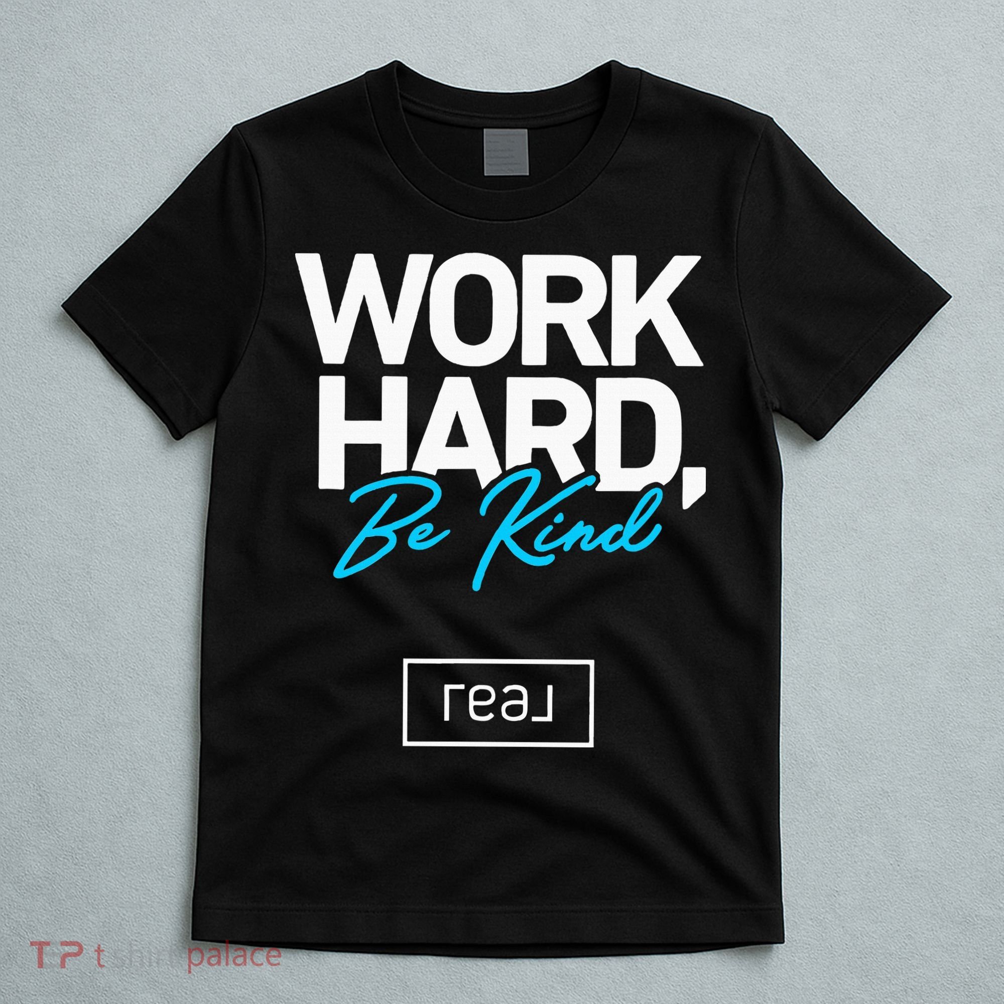 Real Broker Work Hard Be Kind Core Value T-Shirt