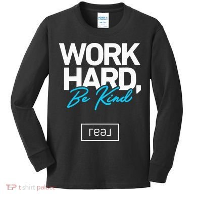 Real Broker Work Hard Be Kind Core Value Kids Long Sleeve Shirt