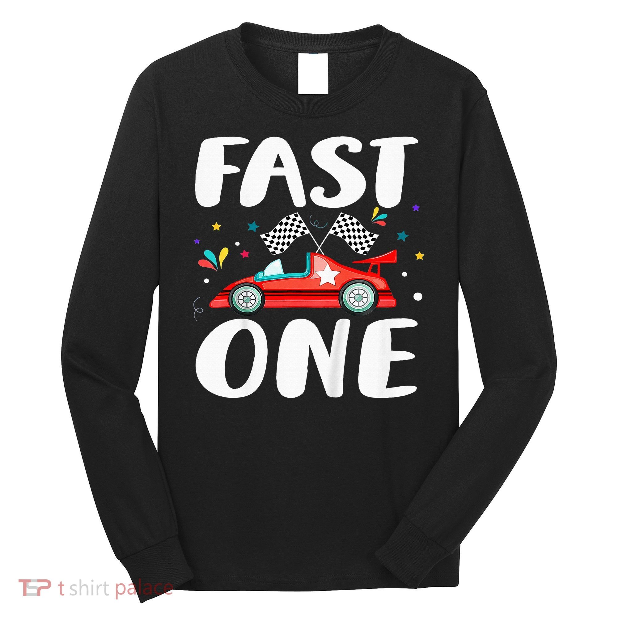 Race Car 1st Birthday Fast One This Little Racer Is One Year Long Sleeve Shirt