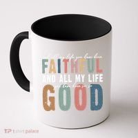 Retro Comfort All My Life You Have Been Faithful Coffee Mug thumb 0