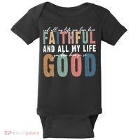 Retro Comfort All My Life You Have Been Faithful Baby Bodysuit thumb 0