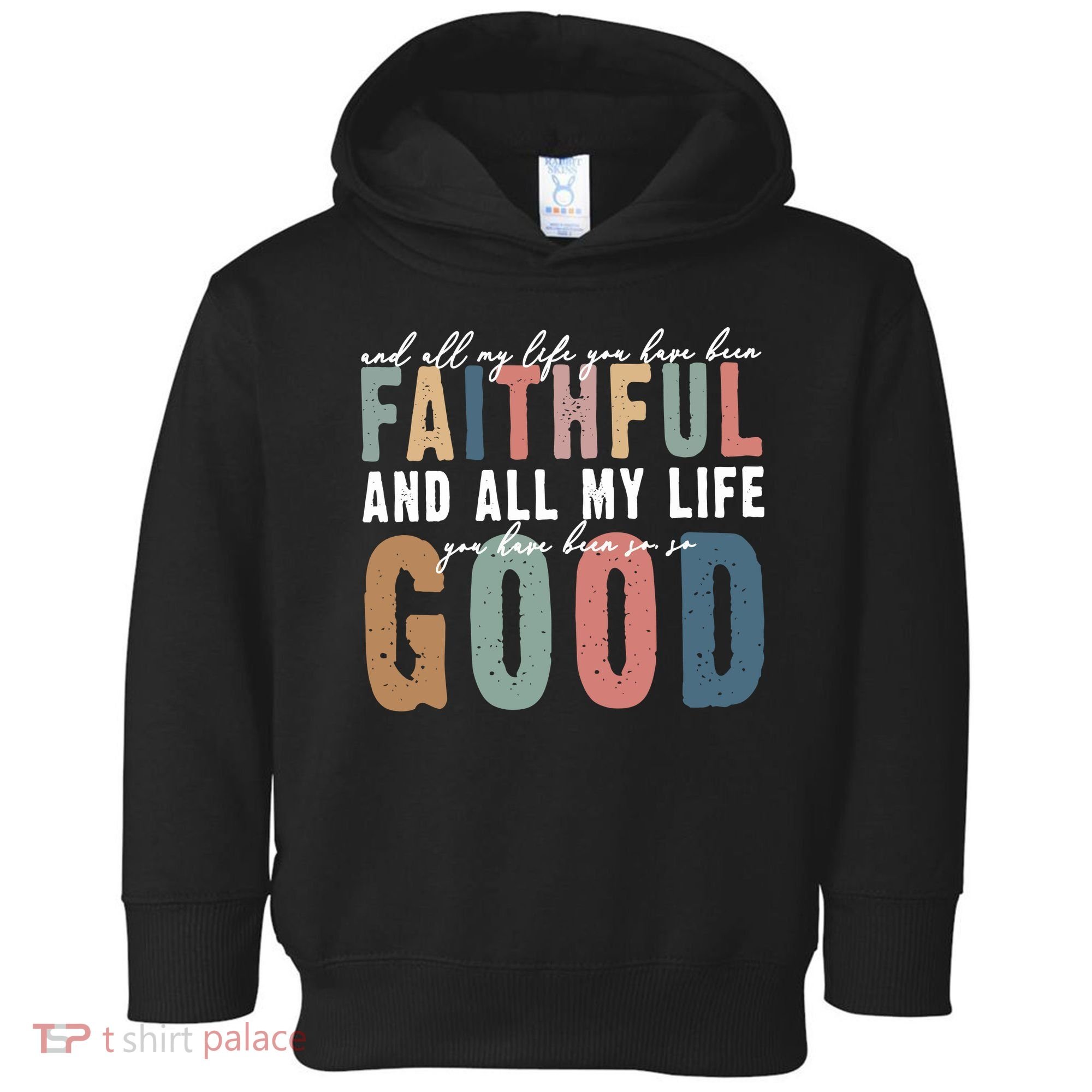 Retro Comfort All My Life You Have Been Faithful Toddler Hoodie