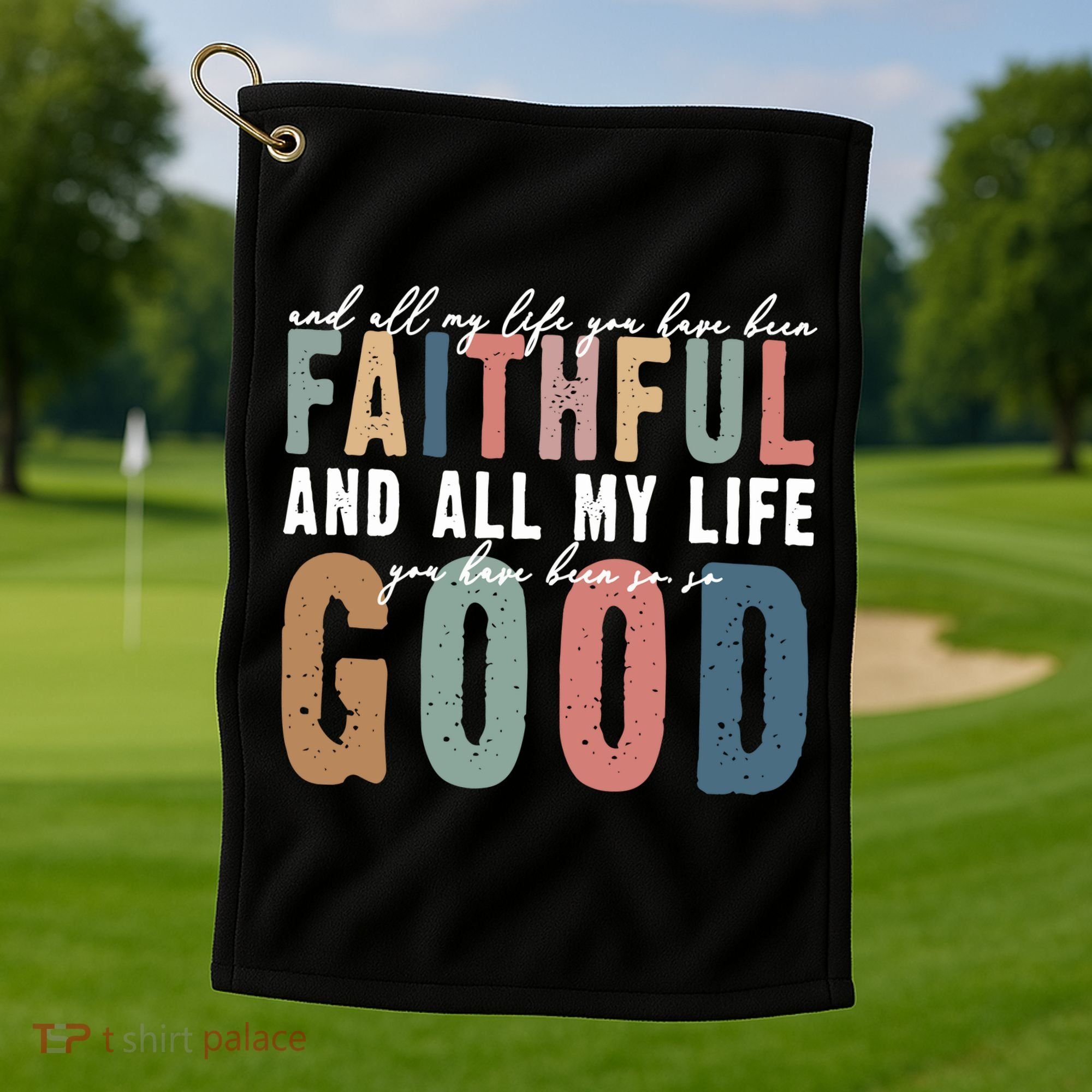 Retro Comfort All My Life You Have Been Faithful Golf Towel