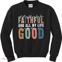 Retro Comfort All My Life You Have Been Faithful Kids Sweatshirt thumb 0