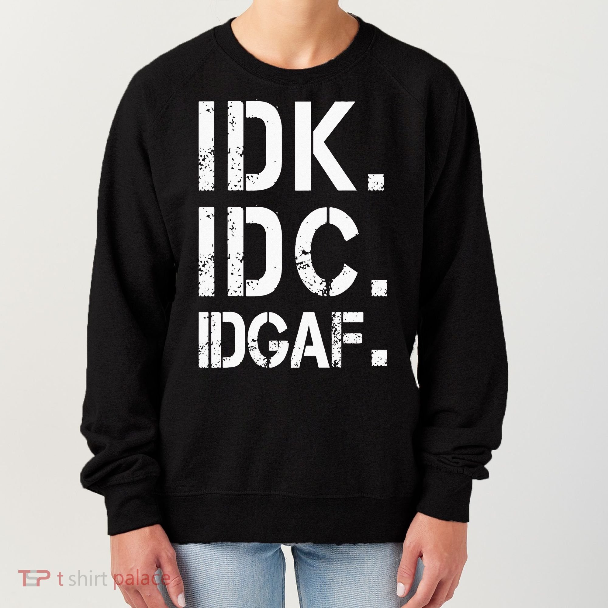 retro Crude and Tasteless IDK IDC IDGAF Women's Sweatshirt