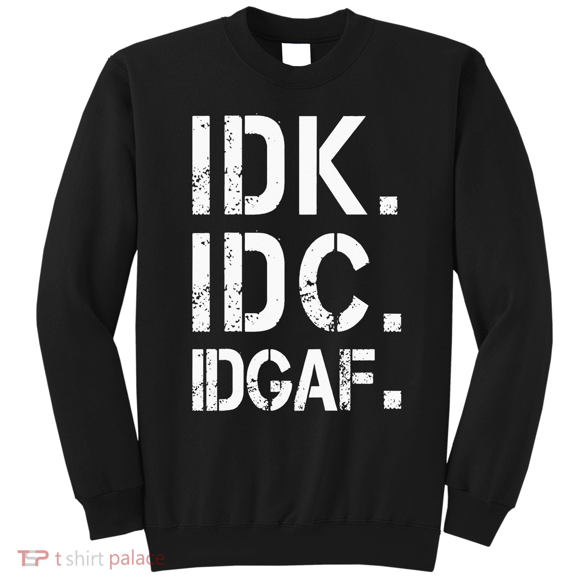 retro Crude and Tasteless IDK IDC IDGAF Sweatshirt
