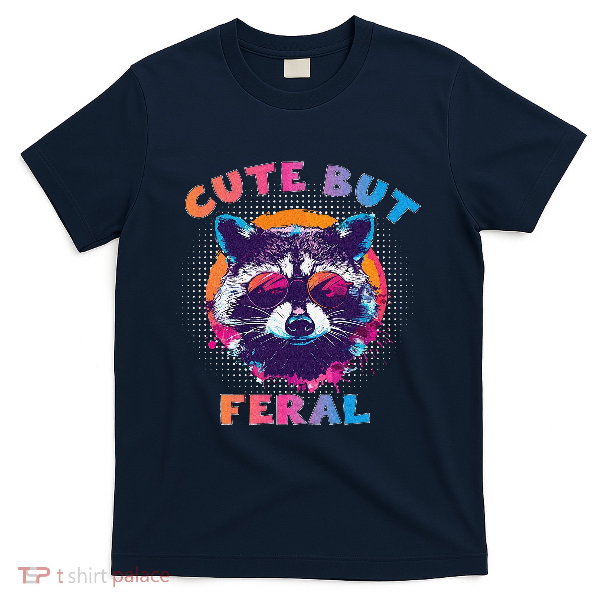 Raccoon Cute But Feral Colorful Funny Raccoon Feral T-Shirt