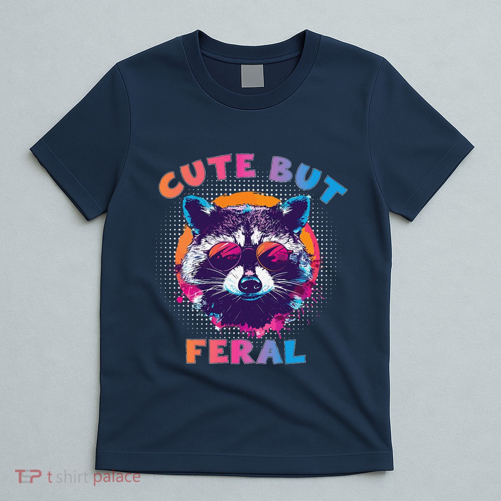 Raccoon Cute But Feral Colorful Funny Raccoon Feral T-Shirt