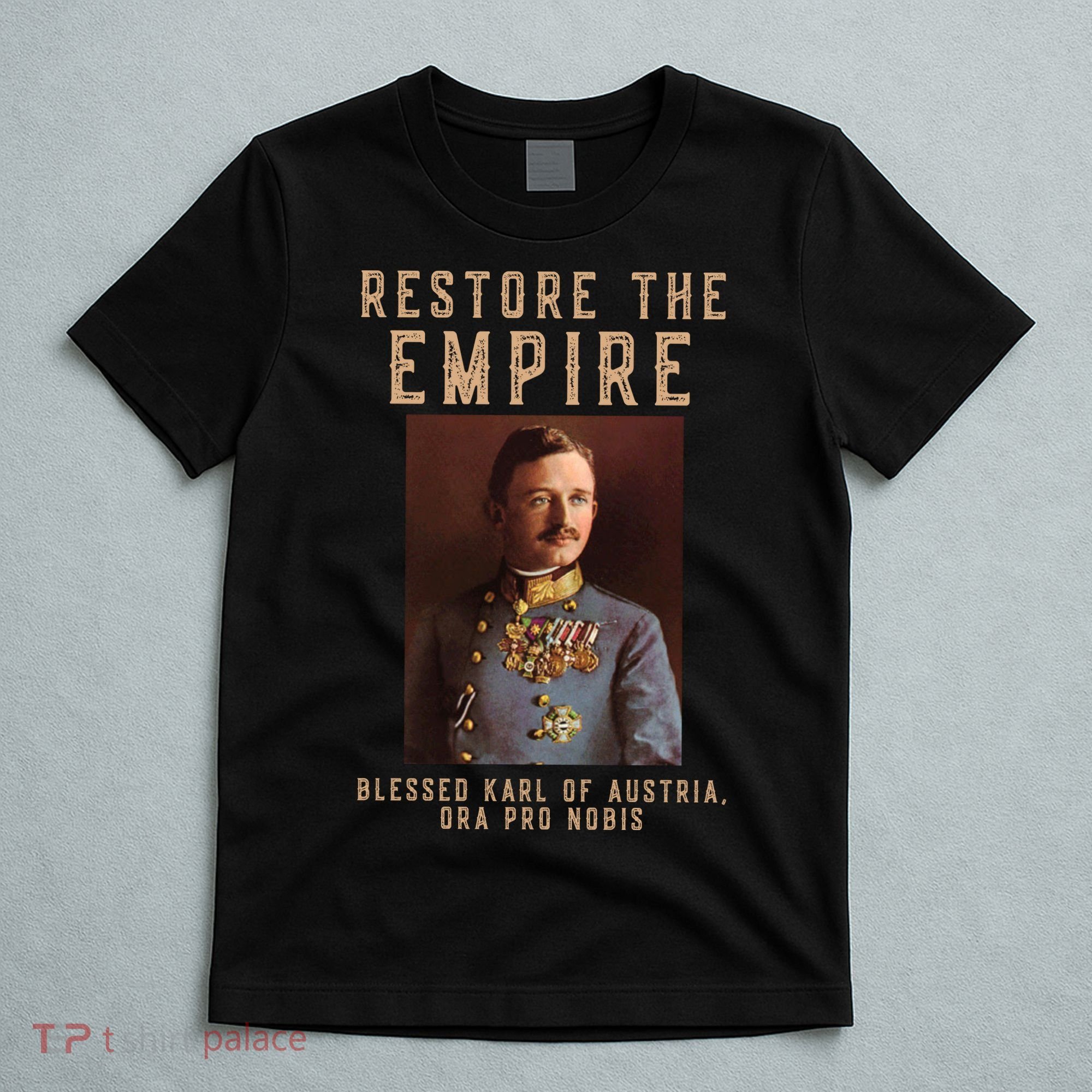 Roman Catholic Blessed Karl Of Austria Monarchist T-Shirt