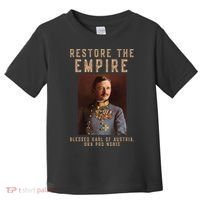 Roman Catholic Blessed Karl Of Austria Monarchist Toddler T-Shirt thumb 0