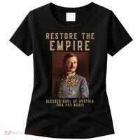 Roman Catholic Blessed Karl Of Austria Monarchist Women's T-Shirt thumb 0