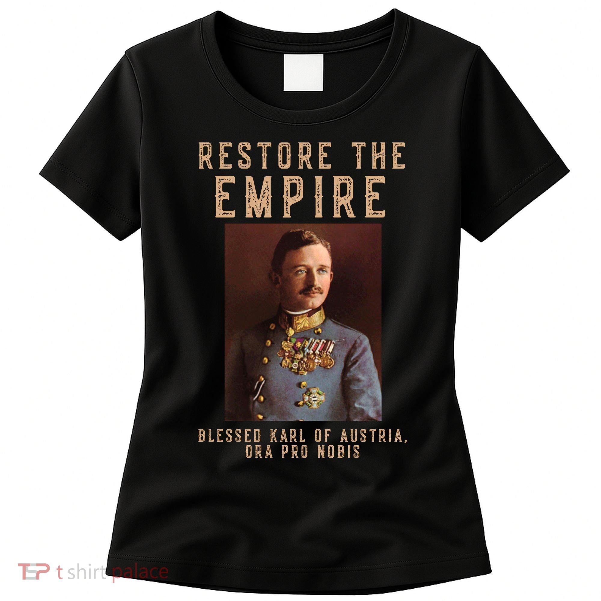 Roman Catholic Blessed Karl Of Austria Monarchist Women's T-Shirt
