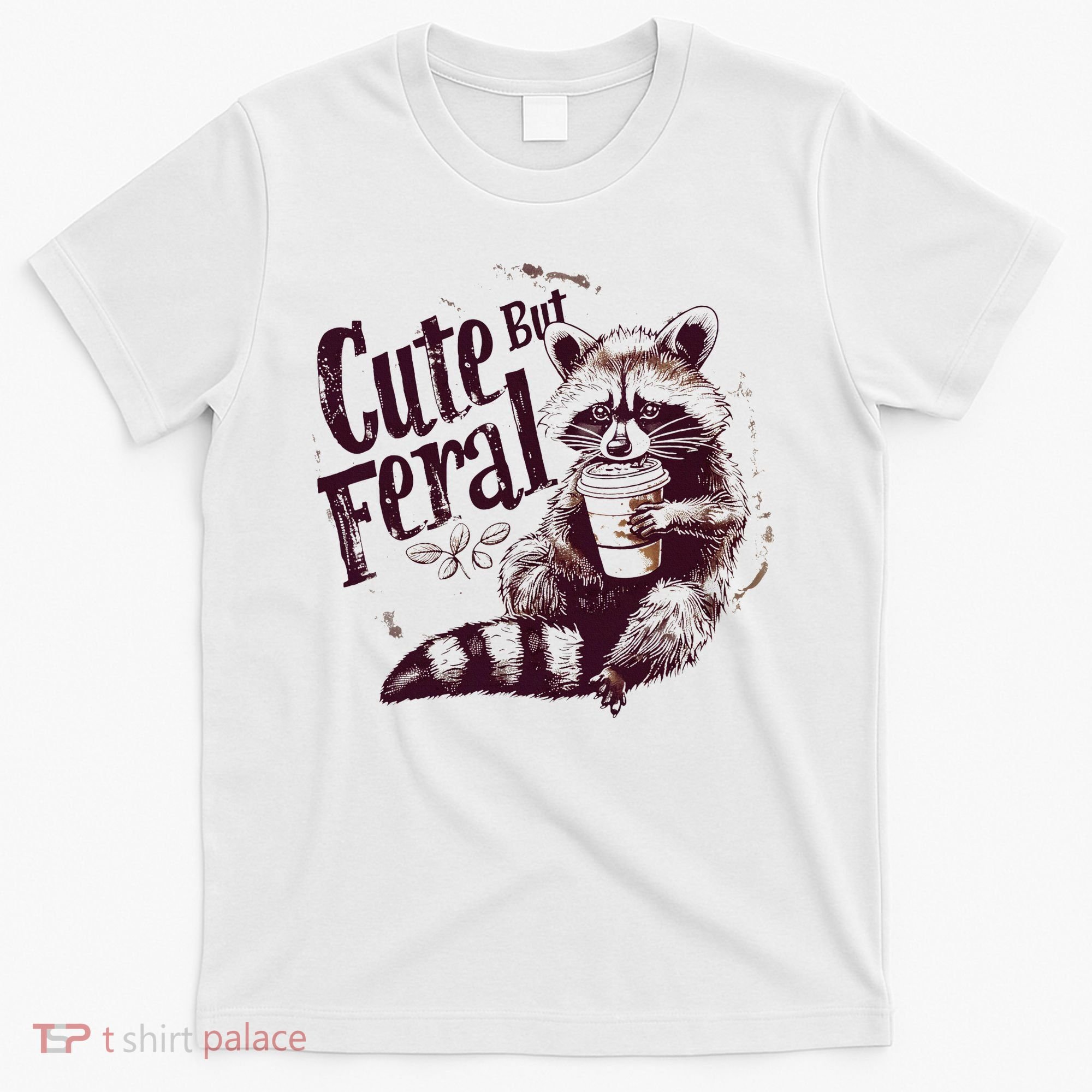 Raccoon Cute But Feral T-Shirt