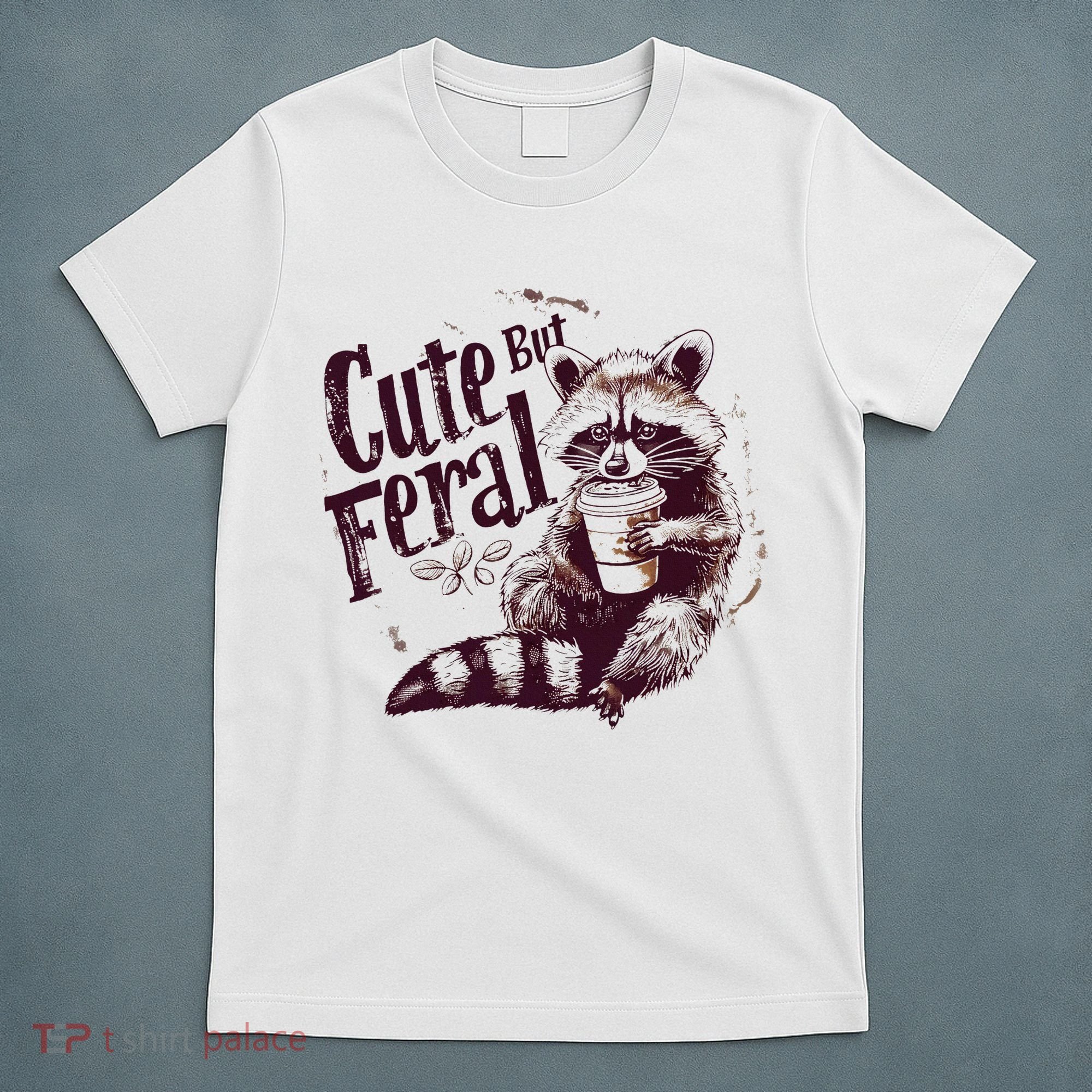 Raccoon Cute But Feral T-Shirt