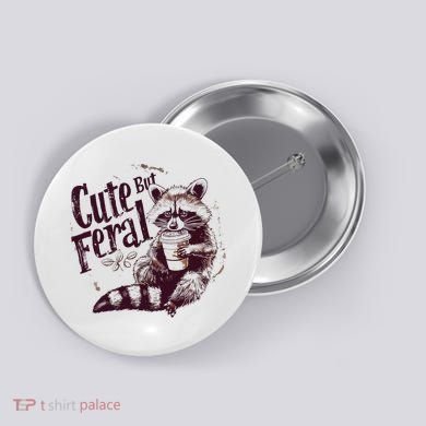 Raccoon Cute But Feral Button