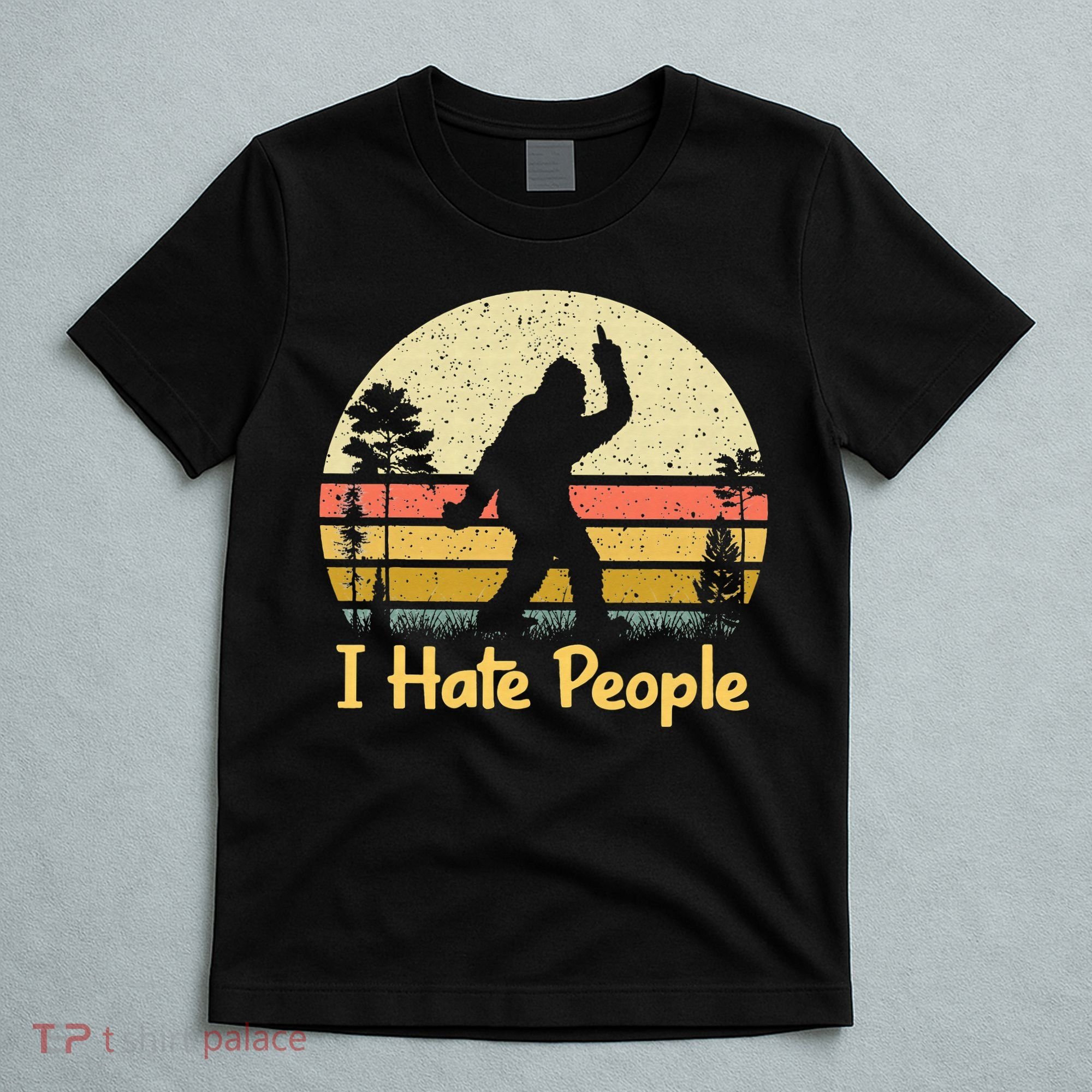 Retro Camping Bigfoot Sasquatch Middle Finger I Hate People T-Shirt