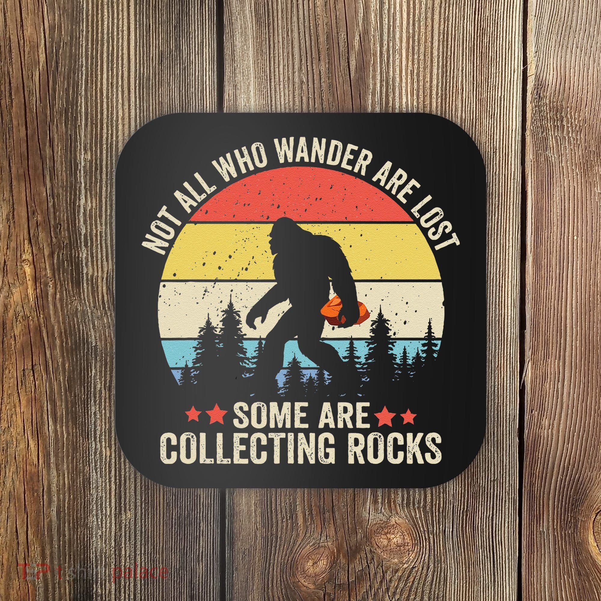 Rock Collector Bigfoot For Rockhound Geologist Geod Hunter Coaster