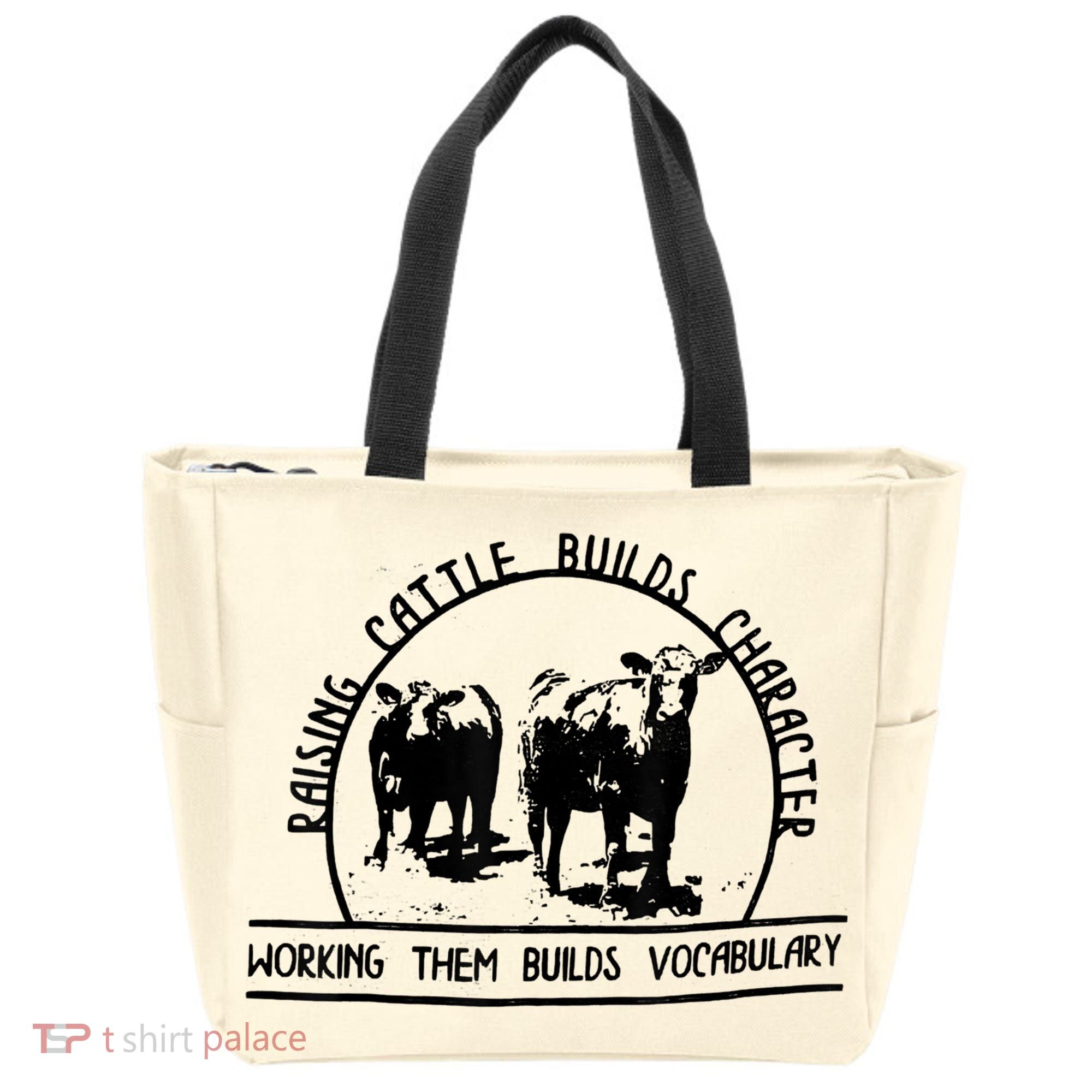 Raising Cattle Builds Character Working Them Builds Tote Bag