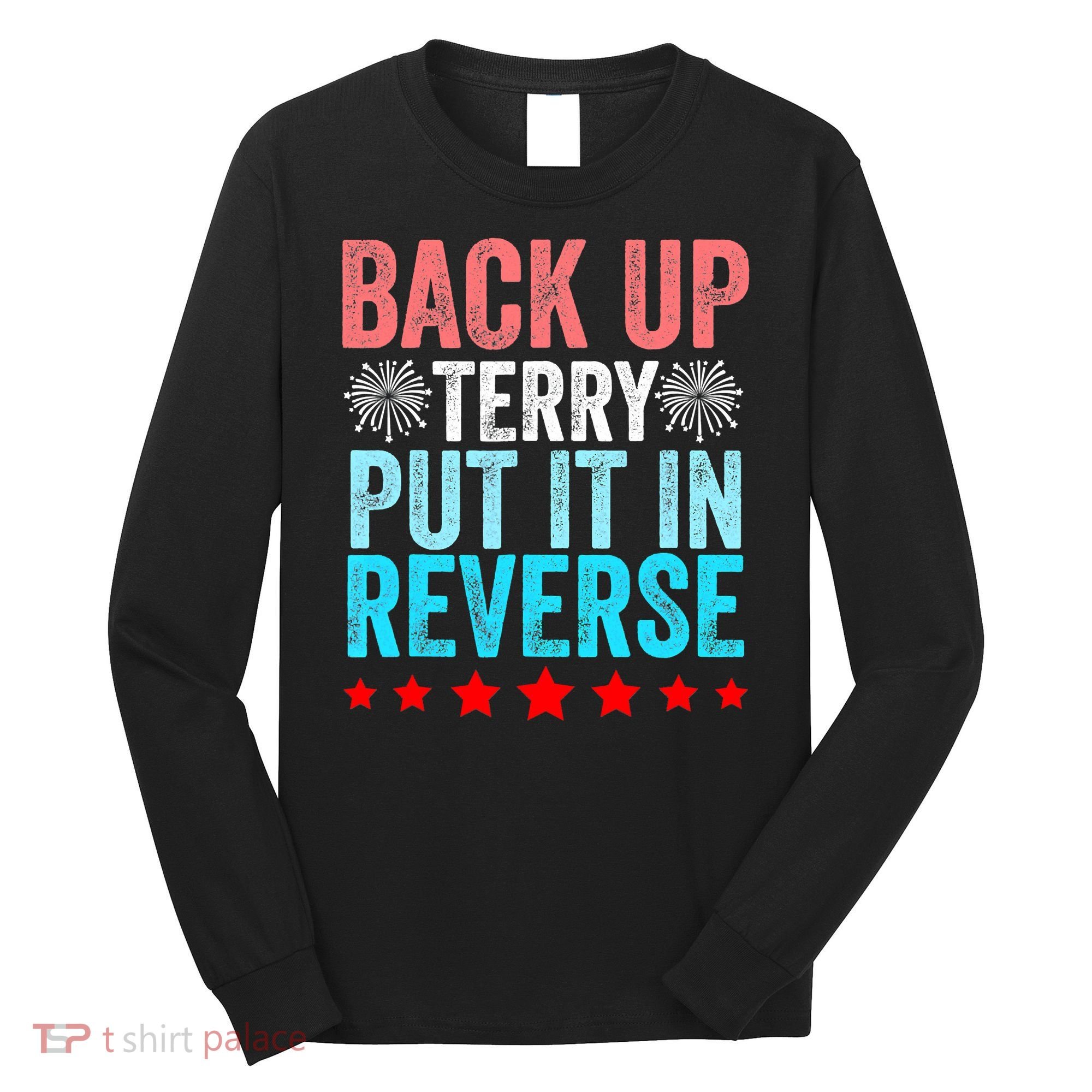 Retro Costume Back It Up Terry 4th Of July Fireworks Funny Long Sleeve Shirt