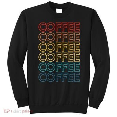 Retro Coffee Coffee Coffee Art Vintage Coffee Addicts Sweatshirt