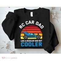 RC Car Dad Like A Regular Dad But Cooler RC Racing Lover Sweatshirt thumb 2