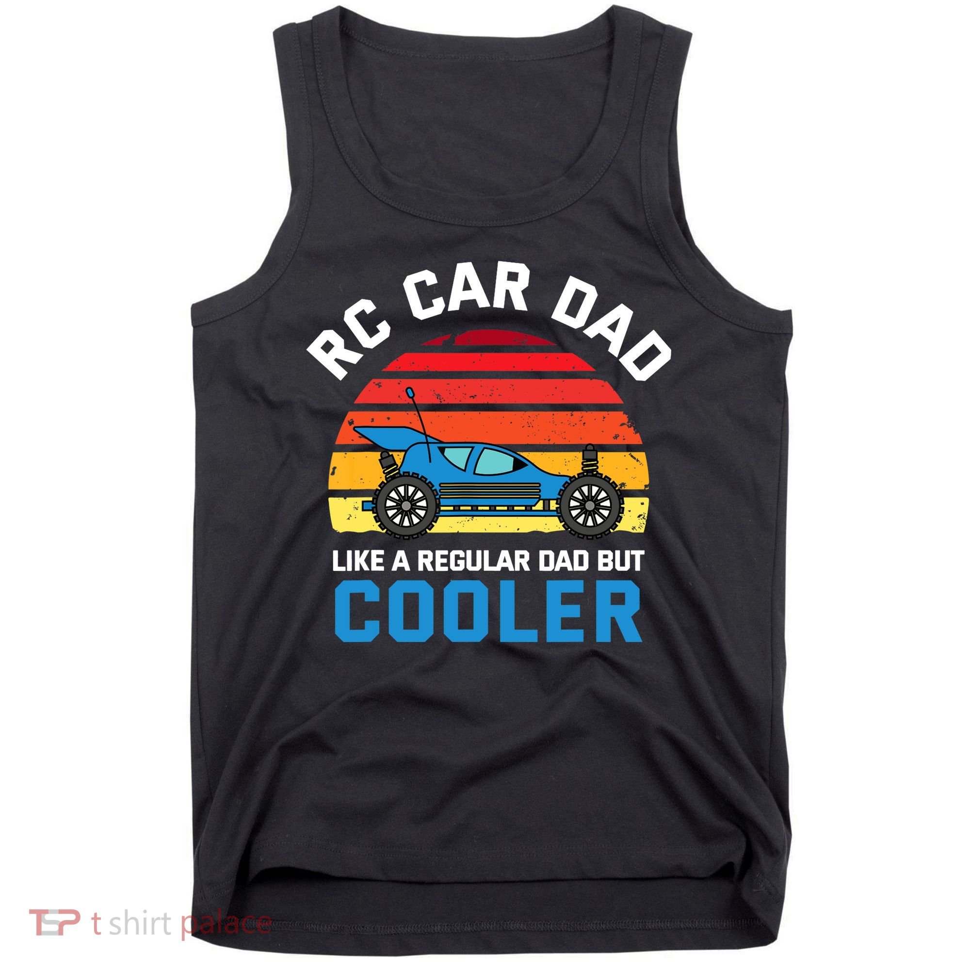 RC Car Dad Like A Regular Dad But Cooler RC Racing Lover Tank Top