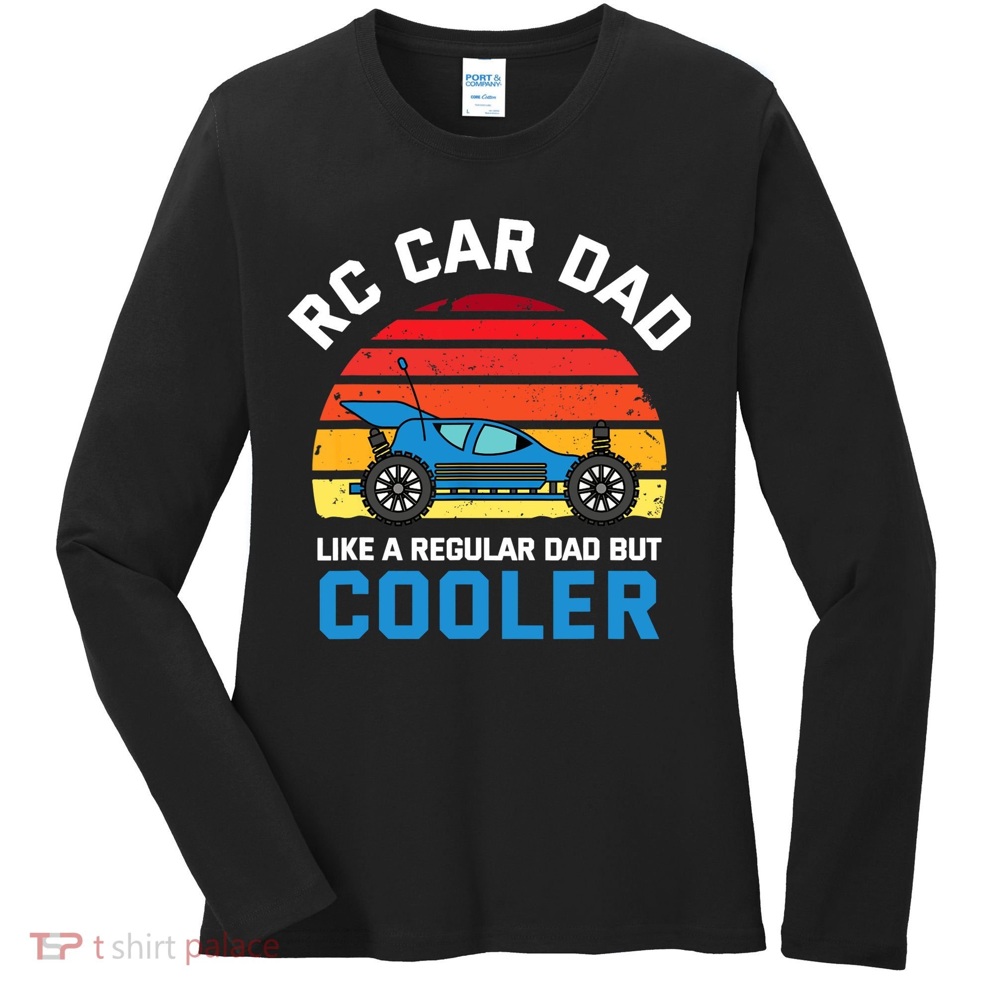 RC Car Dad Like A Regular Dad But Cooler RC Racing Lover Women's Long Sleeve Shirt