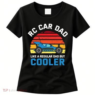 RC Car Dad Like A Regular Dad But Cooler RC Racing Lover Women's T-Shirt