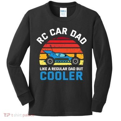 RC Car Dad Like A Regular Dad But Cooler RC Racing Lover Kids Long Sleeve Shirt