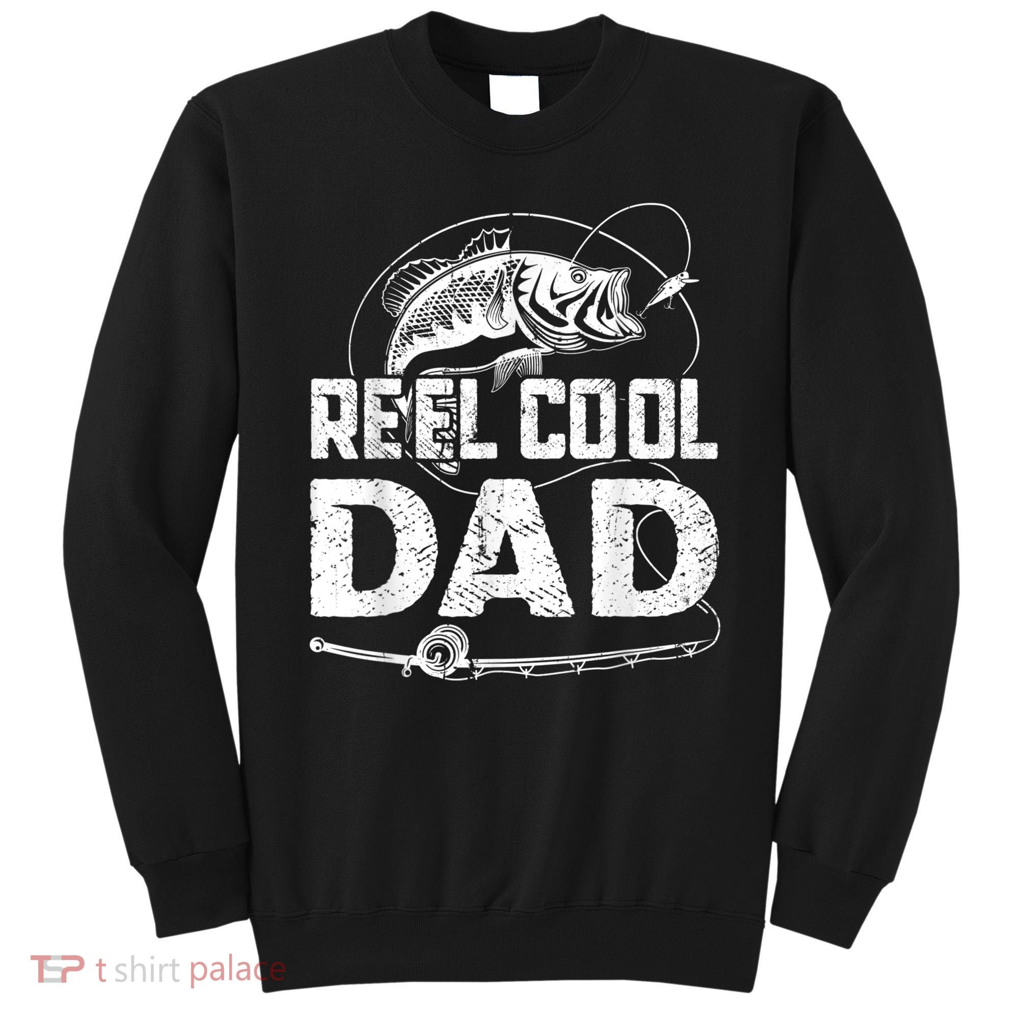 Reel Cool Dad Fishing Daddy Fathers Day Funny Sweatshirt