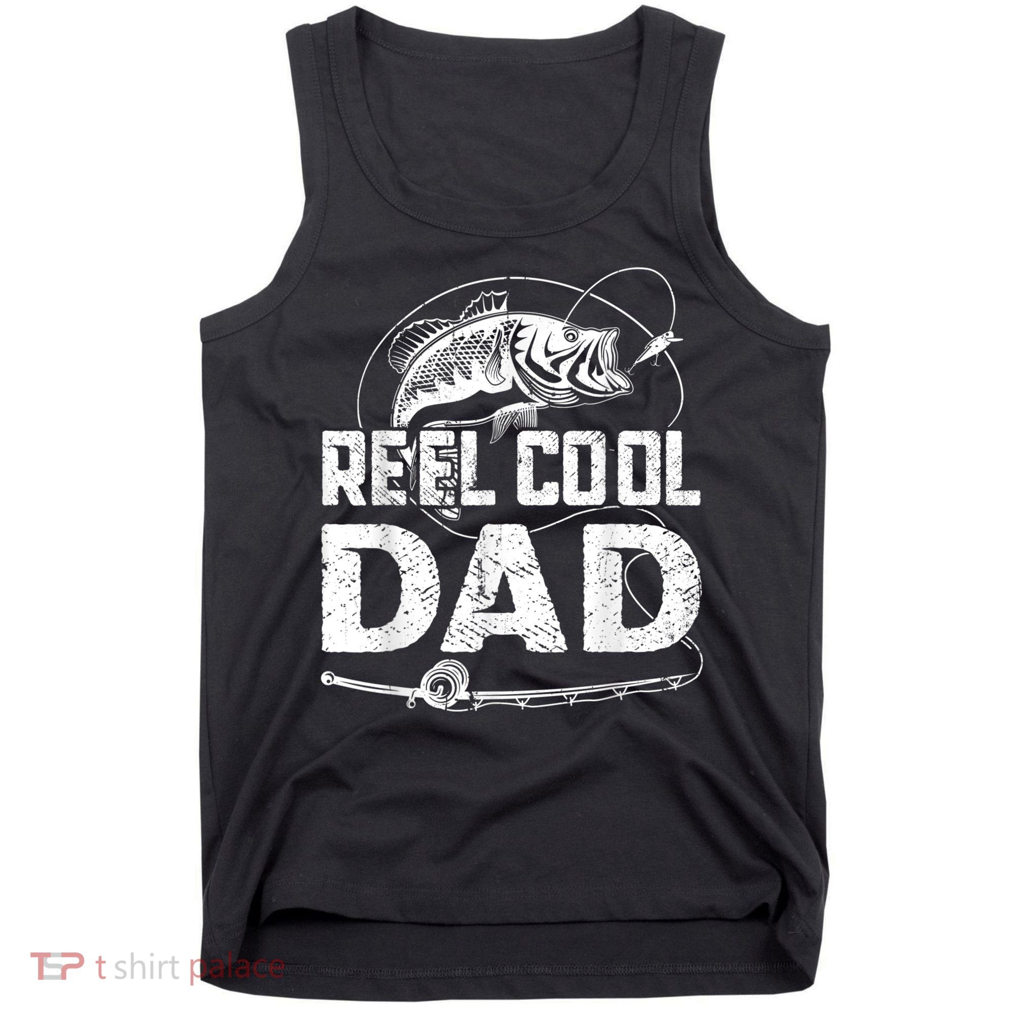 Reel Cool Dad Fishing Daddy Fathers Day Funny Tank Top