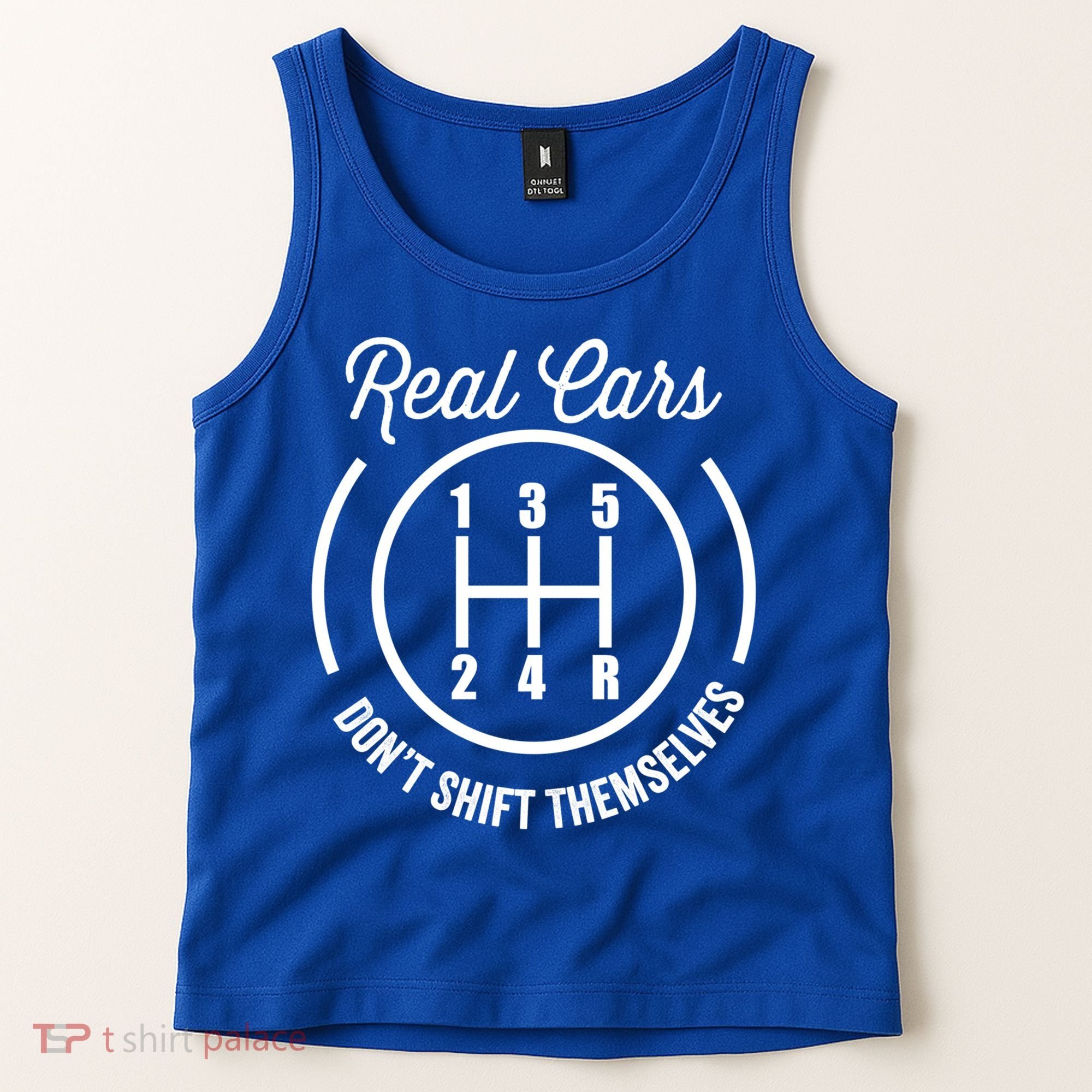 Real Cars Don't Shift Themselves Auto Racing Mechanic Funny Gift Tank Top