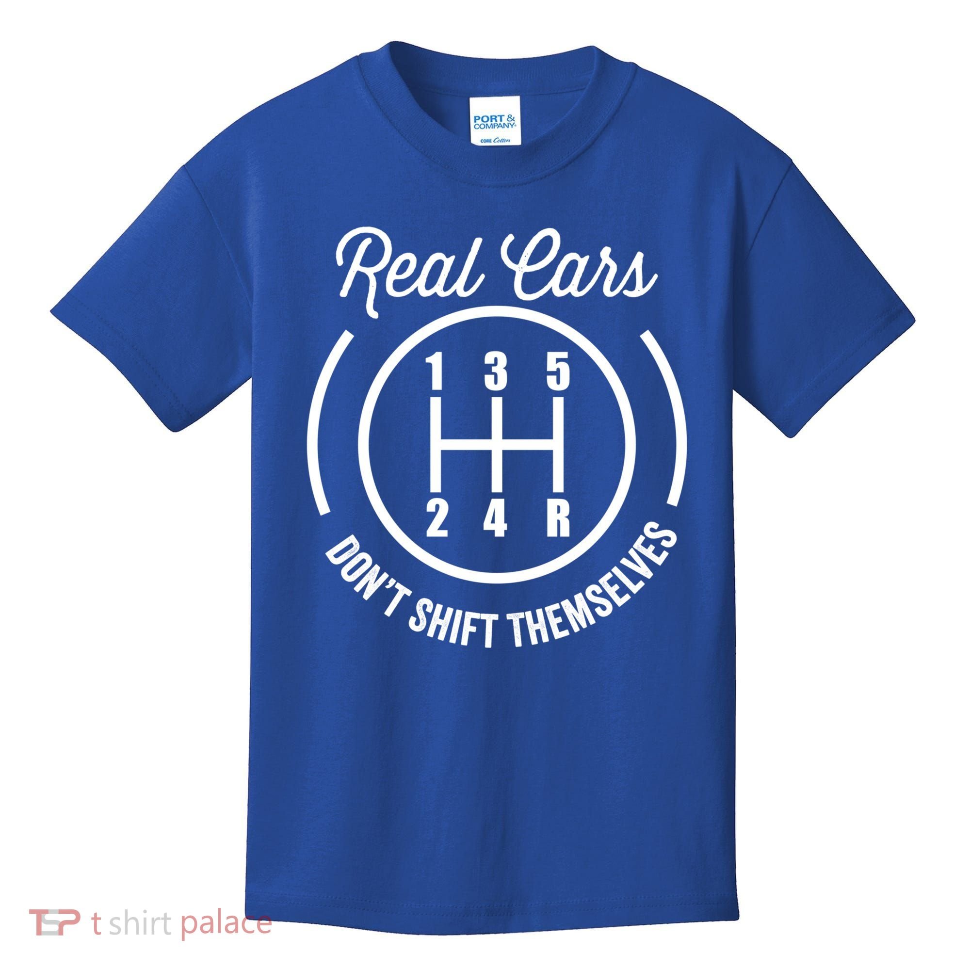 Real Cars Don't Shift Themselves Auto Racing Mechanic Funny Gift Kids T-Shirt