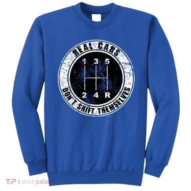 Real Cars Don't Shift Themselves Ual Transmission Gift Sweatshirt