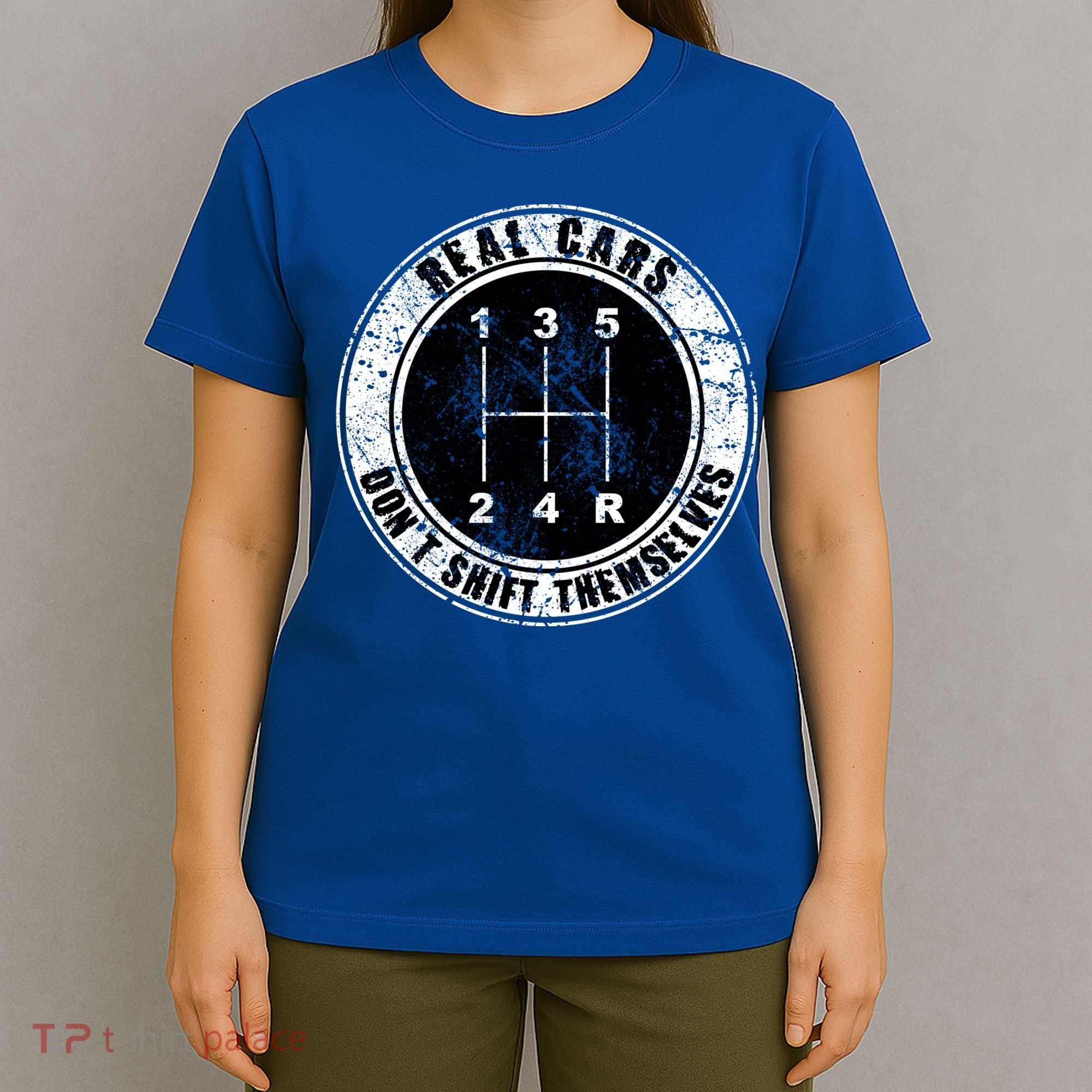 Real Cars Don't Shift Themselves Ual Transmission Gift T-Shirt