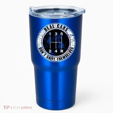 Real Cars Don't Shift Themselves Ual Transmission Gift Tumbler