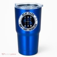 Real Cars Don't Shift Themselves Ual Transmission Gift Tumbler thumb 0