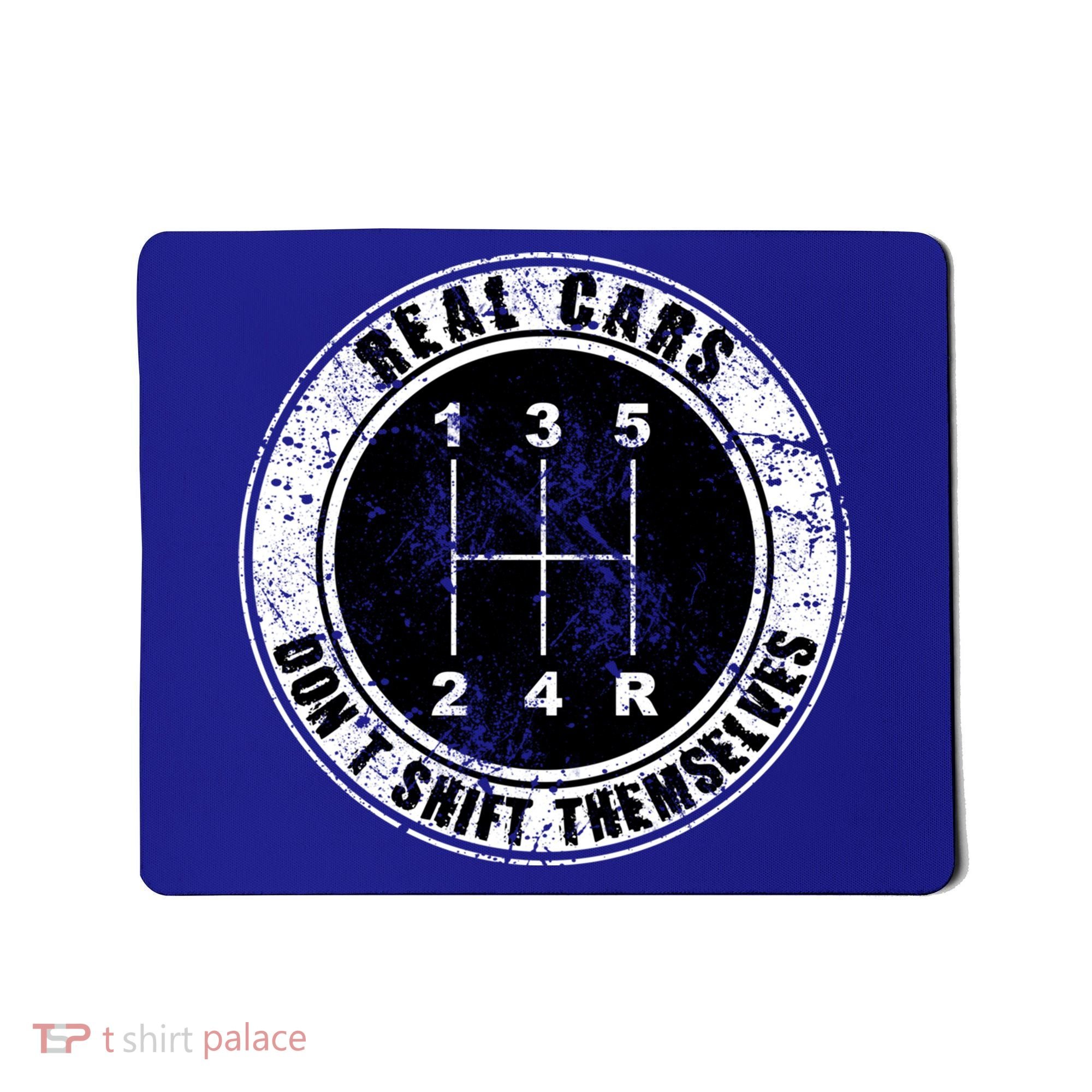 Real Cars Don't Shift Themselves Ual Transmission Gift Mousepad