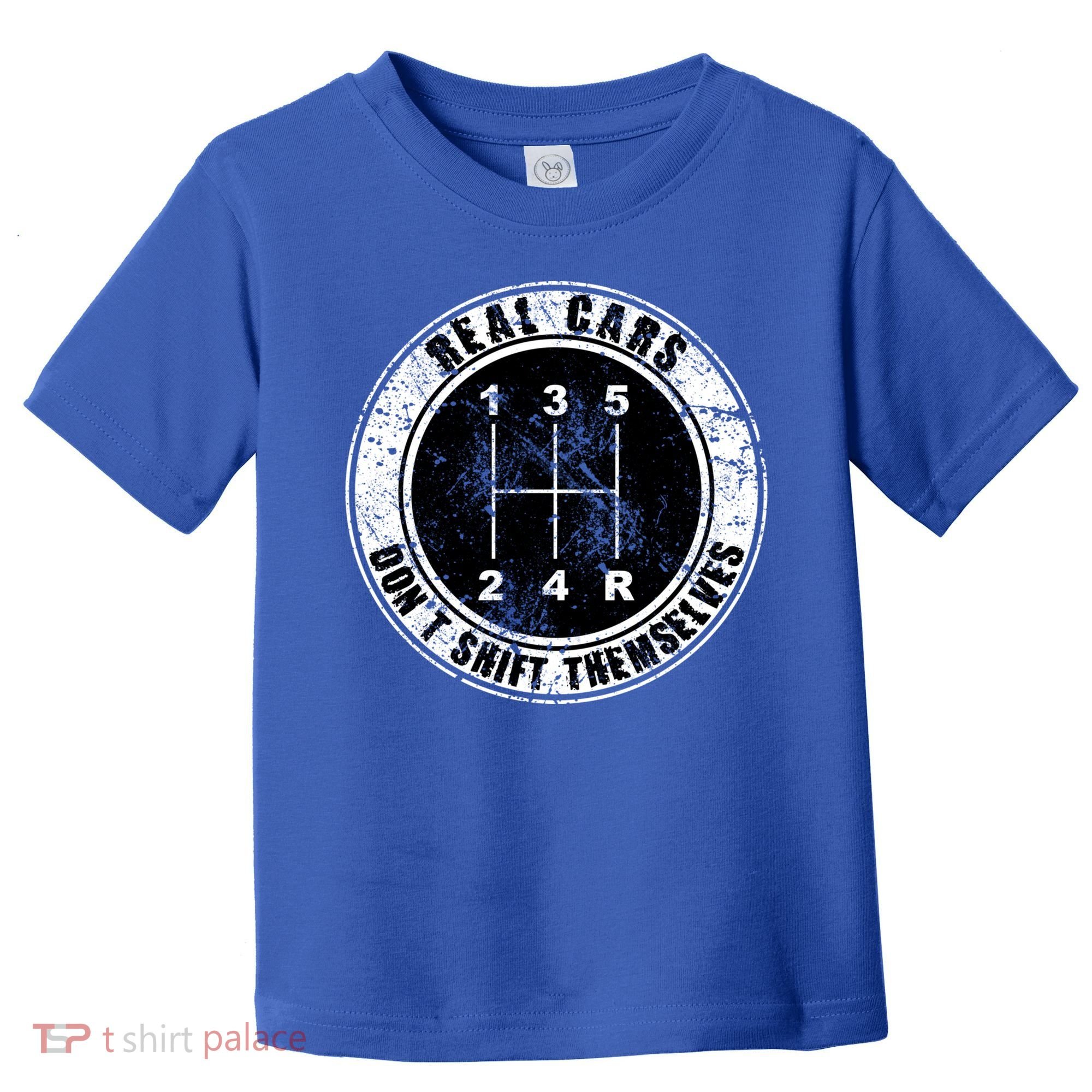 Real Cars Don't Shift Themselves Ual Transmission Gift Toddler T-Shirt