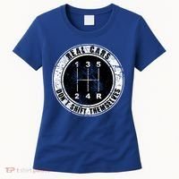 Real Cars Don't Shift Themselves Ual Transmission Gift Women's T-Shirt thumb 0