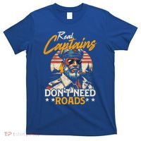 Real Captains Don’T Need Roads Motor Boat Captain Gift T-Shirt thumb 0