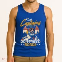 Real Captains Don’T Need Roads Motor Boat Captain Gift Tank Top thumb 3