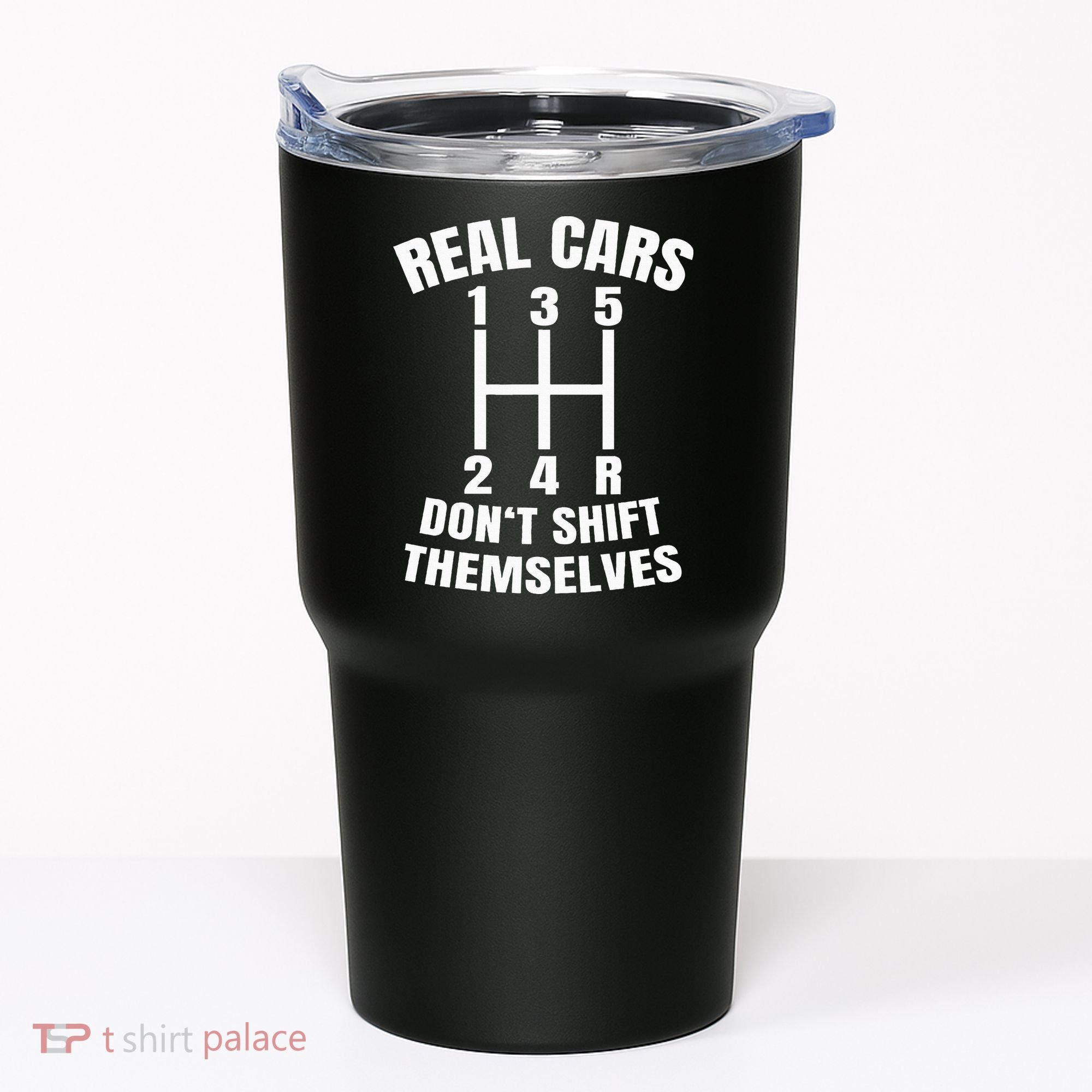 Real Cars DonT Shift Themselves Mechanic Auto Racing Tumbler