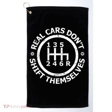 Real Cars Dont Shift Themselves Ual Shift Mechanic Gift Golf Towel