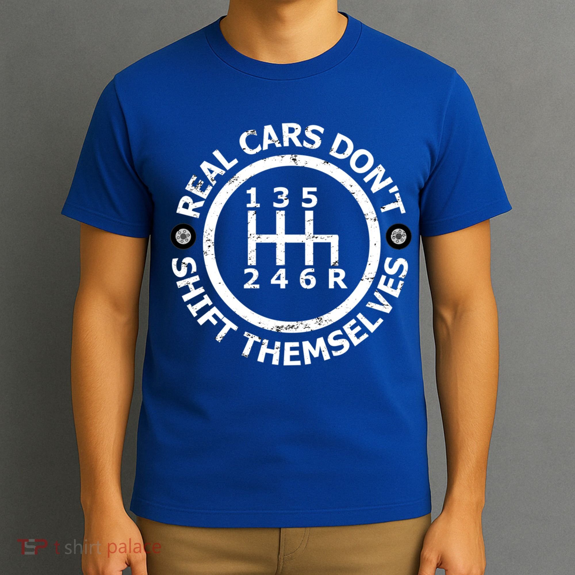 Real Cars Dont Shift Themselves Ual Shift Mechanic Gift T-Shirt