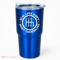 Real Cars Dont Shift Themselves Ual Shift Mechanic Gift Tumbler thumb 0
