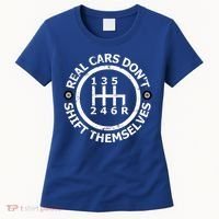 Real Cars Dont Shift Themselves Ual Shift Mechanic Gift Women's T-Shirt thumb 0